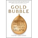 GoldBubble:ProfitingFromGold'sImpendingCollapse