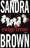 Ewige Treue: Thriller (Gebundene Ausgabe) by Sandra Brown