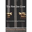The New Jim Crow: Mass Incarceration in the Age of Colorblindness