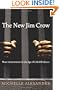 The New Jim Crow: Mass Incarceration in the Age of Colorblindness