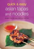 Quick & Easy Asian Tapas and Noodles: Recipes That Are Easy, Delicious and Fun (Learn to Cook) (Learn to Cook Series)