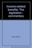 Income-related benefits : the legislation : commentary