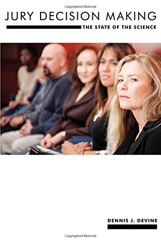 Jury Decision Making: The State of the Science (Psychology and Crime)