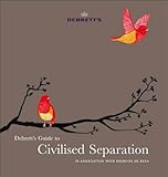 Debrett's guide to civilised separation : in association with Mishcon de Reya