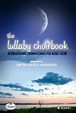 Produkt-Bild: The Lullaby Choirbook: Internationale Abendlieder. gemischter Chor (SATB).