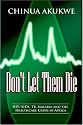 Don't Let them Die: HIV/AIDS, TB, Malaria and the Healthcare Crisis in Africa
