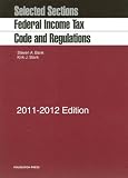 Selected Sections: Federal Income Tax Code and Regulations, 2011-2012