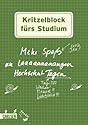 Kritzelblock: Kritzelblock fürs Studium: Mehr Spaß an laaaaaaangen Hochschul-Tagen: Mehr Spaß an laaaaaaaaangen Hochschul-Tagen / Tage??? / Wochen! / Monate!! / Lichtjahre!!!