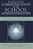 Effective Communication for School Administrators: A Necessity in an Information Age