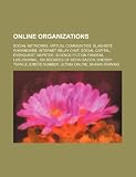 Online Organizations: Social Networks, Virtual Communities, Slashdot, Wikiwikiweb, Internet Relay Chat, Social Capital, Everquest, Napster