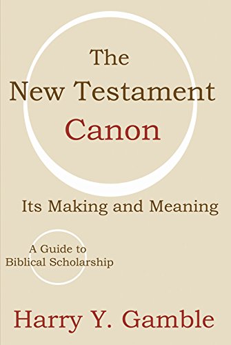 The New Testament Canon: Its Making and Meaning