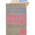 Beauty Scoop.: The Indispensable Guide To The Best Beauty Products On The Market By Julia Carling, Et Al. (paperback - May 1, 2004)