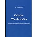 Geheime Wunderwaffen. Zerrbild zwischen T�uschung und Tatsachen.