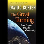 The Great Turning: From Empire to Earth Community | [David C. Korten]