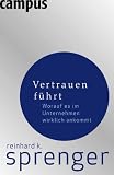 Vertrauen f&uuml;hrt: Worauf es im Unternehmen wirklich ankommt - Reinhard K. Sprenger