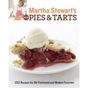 Martha Stewart's New Pies and Tarts: 150 Recipes for Old-Fashioned and Modern Favorites [Paperback]
