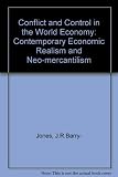 Conflict and control in the world economy : contemporary economic realism and neo-mercantilism