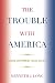 Trouble With America: Flawed Government, Failed Society