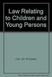 Clarke Hall and Morrison's law relating to children and young persons