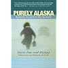 Purely Alaska: Authentic Voices from the Far North