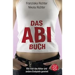 Das Abibuch: Wie man das Abitur und andere Endspiele gewinnt