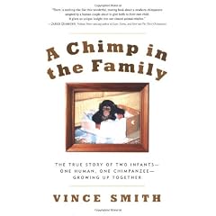 A Chimp in the Family: The True Story Of Two Infants--One Human, One Chimpanzee--Growing Up Together