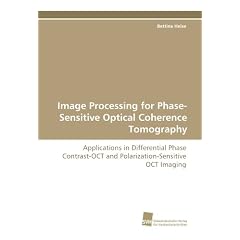 Image Processing for Phase-Sensitive Optical Coherence Tomography: Applications in Differential Phase Contrast-OCT and Polarization-Sensitive OCT Imaging