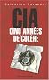 La CIA : 2001-2006, Cinq ann�es de col�re