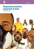 Respiratory protective equipment at work : a practical guide