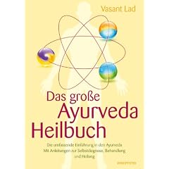 Das gro�e Ayurveda-Heilbuch (Die umfassende Einf�hrung in den Ayurveda. Mit Anleitungen zur Selbstdiagnose, Behandlung und Heilung)