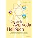 Das gro�e Ayurveda-Heilbuch (Die umfassende Einf�hrung in den Ayurveda. Mit Anleitungen zur Selbstdiagnose, Behandlung und Heilung)
