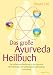 Produkt-Bild: Das gro&szlig;e Ayurveda-Heilbuch (Die umfassende Einf&uuml;hrung in den Ayurveda. Mit Anleitungen zur Selbstdiagnose, Behandlung und Heilung)