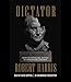 Dictator: A novel