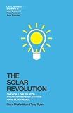 The solar revolution : one world, one solution, providing the energy and food for 10 billion people