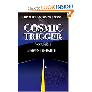 Robert Anton Wilson's Cosmic Trigger, Volume II: Down To Earth Robert Anton Wilson