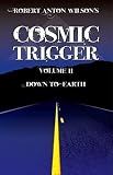 Robert Anton Wilsons Cosmic Trigger, Volume II: Down To Earth