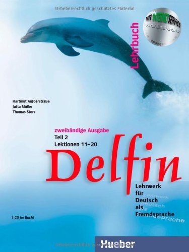 Hueber Delfin - Zweib&auml;ndige Ausgabe. Lehrwerk f&uuml;r Deutsch als Fremdsprache: Delfin Lehrbuch Teil 2, Lektionen 11-20 mit Audio CD