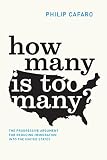 How many is too many? : the progressive argument for reducing immigration into the United States