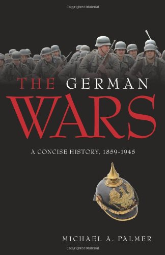 German Wars: A Concise History, 1859-1945
