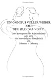Ein Omnibus voller Weiber oder der Skandal von Y: Eine pornographische Kriminalposse - Johannes von Lehmann