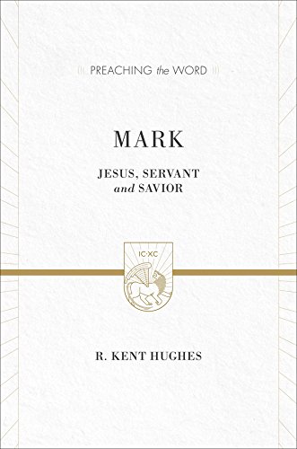 Mark (2 volumes in 1 / ESV Edition): Jesus, Servant and Savior (Preaching the Word)
