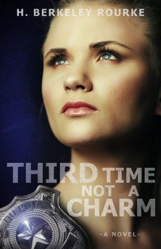 Third Time Not A Charm (Josie DuPuy) (Volume 1), by H Berkeley Rourke