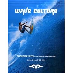 WAVE CULTURE - Faszination Surfen: Das Handbuch der Wellenreiter