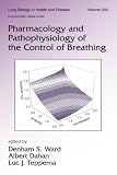 Pharmacology and Pathophysiology of the Control of Breathing (Lung Biology in Health and Disease)