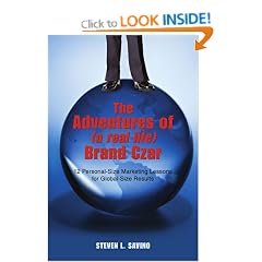 The Adventures of (a Real Life) Brand Czar: 12 Personal-Size Marketing Lessons for Global-Size Results