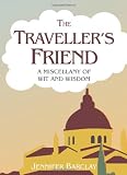 The traveller's friend : a miscellany of wit and wisdom