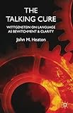 The talking cure : Wittgenstein on language as bewitchment and clarity