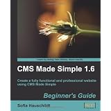 CMS Made Simple 1.6: Beginner's Guideby Sofia Hauschildt