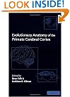 Evolutionary Anatomy of the Primate Cerebral Cortex