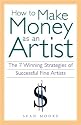 How to Make Money as an Artist: The 7 Winning Strategies of Successful Fine Artists